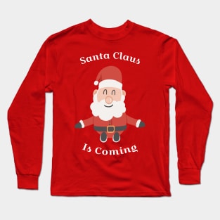 Santa claus is coming Long Sleeve T-Shirt